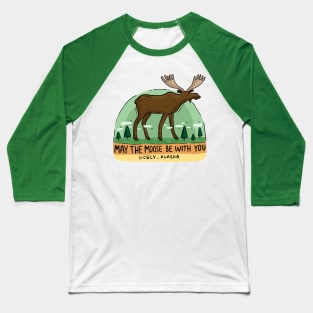 May the Moose be with You Baseball T-Shirt